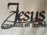 JESUS COMMANDS My DESTINY, metal wall words