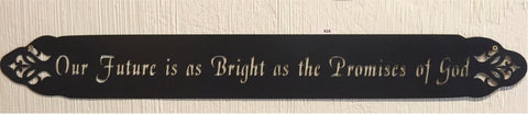Metal sign Our future is as bright as the promises of God