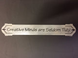 Creative Minds are Seldom tidy Metal Plaque