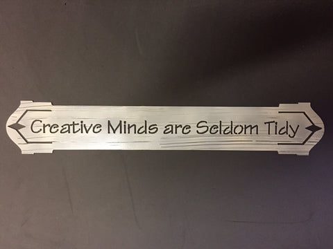Creative Minds are Seldom tidy Metal Plaque