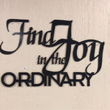 Metal " FIND JOY in the ORDINARY "