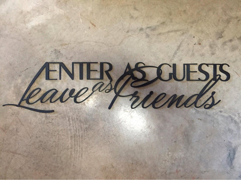 Metal " ENTER As GUESTS Leave As FRIENDS" wall words