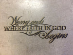 Metal " Worry Ends Where Faith in God Begins, wall art