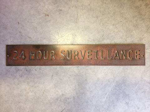 Metal 24 HOUR SURVEILLANCE  sign in gorgeous copper acid with baked on clear coat