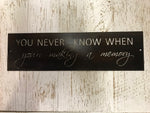You Never Know When You're Making a Memory, Metal plaque
