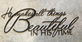 Beautiful, Inspirational, Metal " He makes all things beautiful in His time"