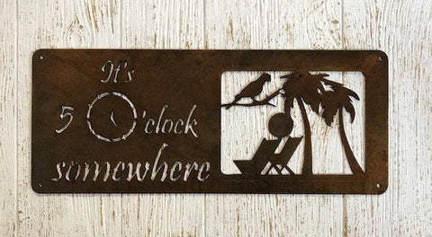 Metal plaque  It's 5:00 SOMEWHERE