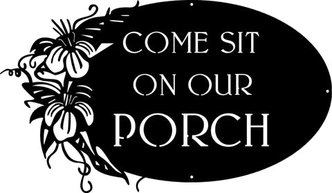 COME SIT on our PORCH metal sign