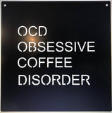 OCD OBSESSIVE COFFEE DISorder metal sign