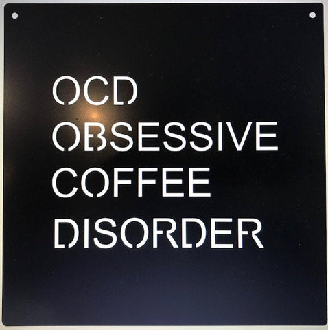 OCD OBSESSIVE COFFEE DISorder metal sign