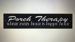 CUSTOM Metal porch sign ,Porch Therapy Where Every Hour is Happy Hour