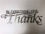 Metal wall words"In Everything Give Thanks"