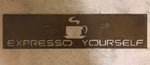 Expresso sign, EXPRESSO YOURSELF metal sign