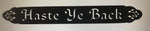 Metal HASTE YE BACK plaque, HASte Ye Back sign, Scottish sign