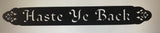 Metal HASTE YE BACK plaque, HASte Ye Back sign, Scottish sign