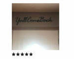Yall come back, OVER THe DOOR TOPPER, rustic,elegant metal,over the door topper