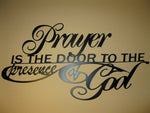 Metal wall words" Prayer is the Door to the Presence of God