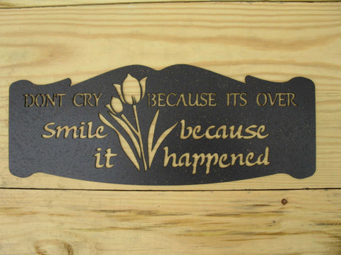 Dont Cry Because its over Smile because it Happened