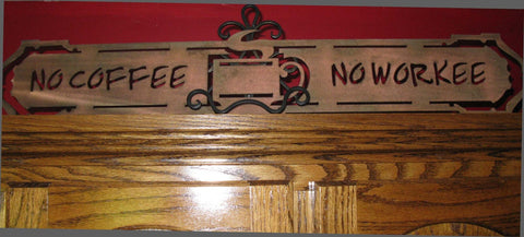 Metal sign, No Coffee No Workee in Copper acid wash and baked on clear coat