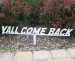 Yall come back, Beautiful,  metal Landscape,sign