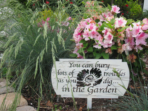 You Can Bury a Lot of Troubles as you dig in the Garden , Beautiful,  metal Landscape,sign