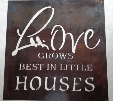 Metal sign, Love grows best in little houses,3ft