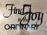 Metal " FIND JOY in the ORDINARY "