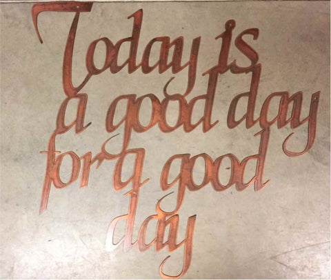 TODAY IS GOOD Day For a Good Day,  large metal wall words in copper finish