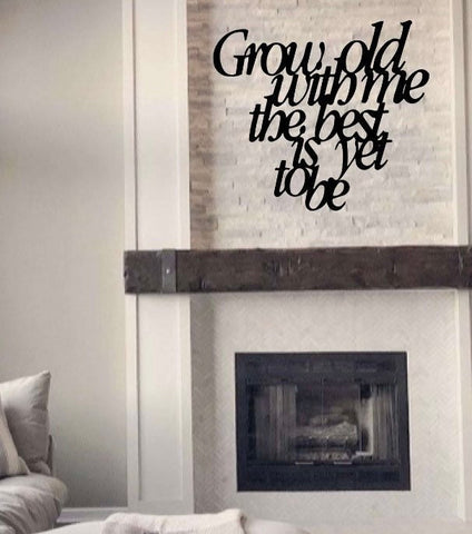 Grow old with me the best is yet to be,  huge metal wall decor